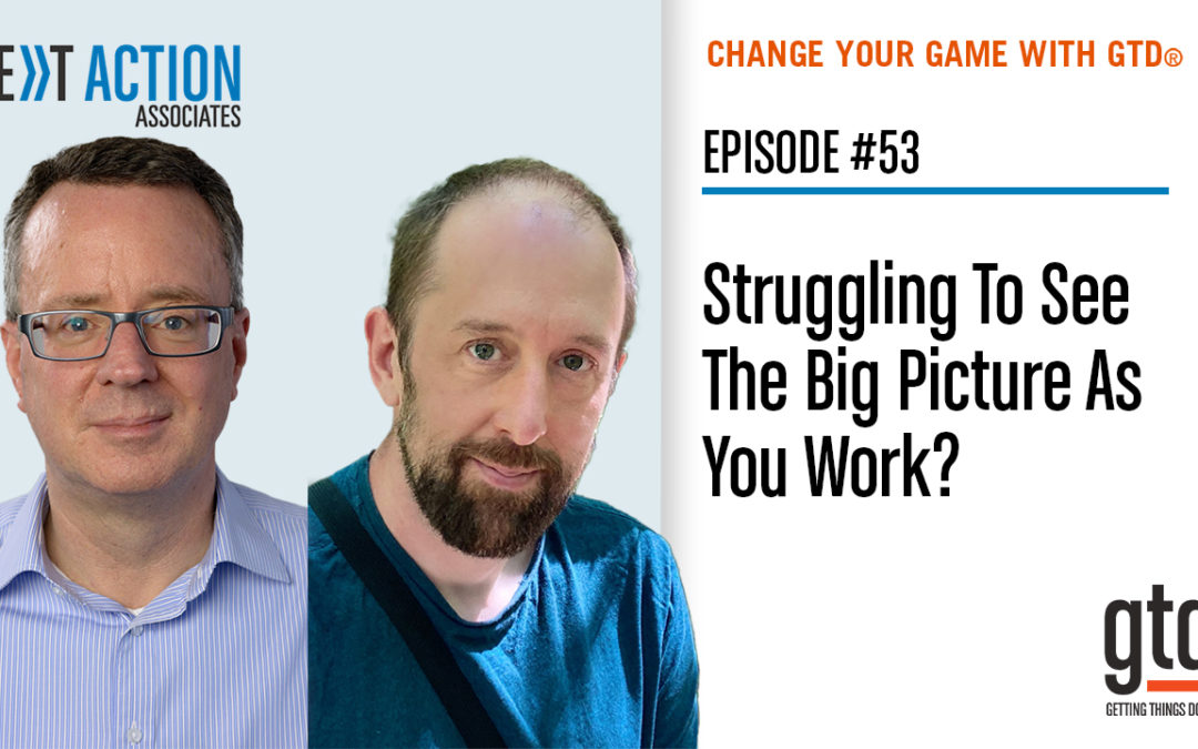 Struggling To See The Big Picture As You Work? The Horizons Of Focus Model Is For You (Video Podcast)