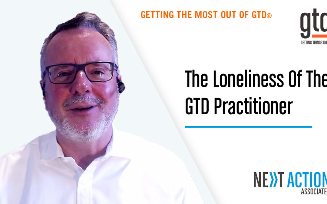 The Loneliness Of The GTD Practitioner – And What To Do About It