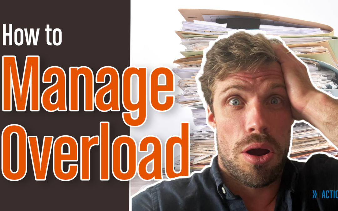 Overwhelm vs Overload – How To Manage Overload! (Part 2)
