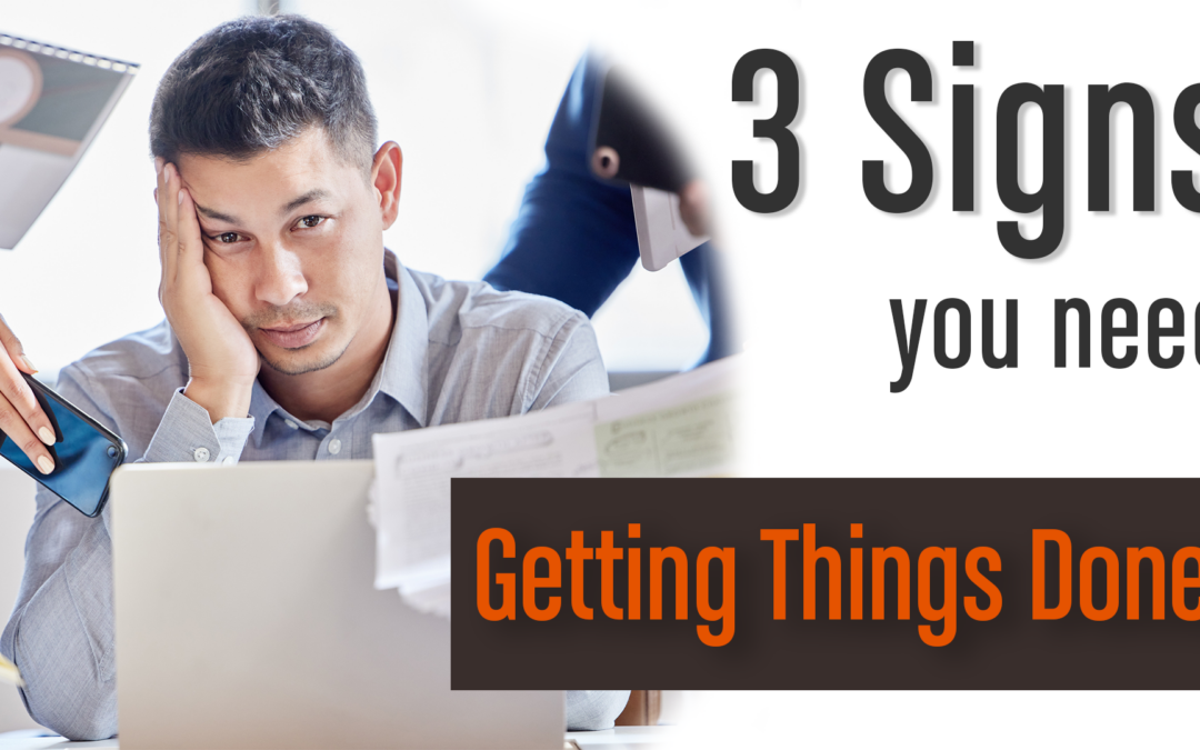 3 Signs You (Or Your Team) Need GTD®!