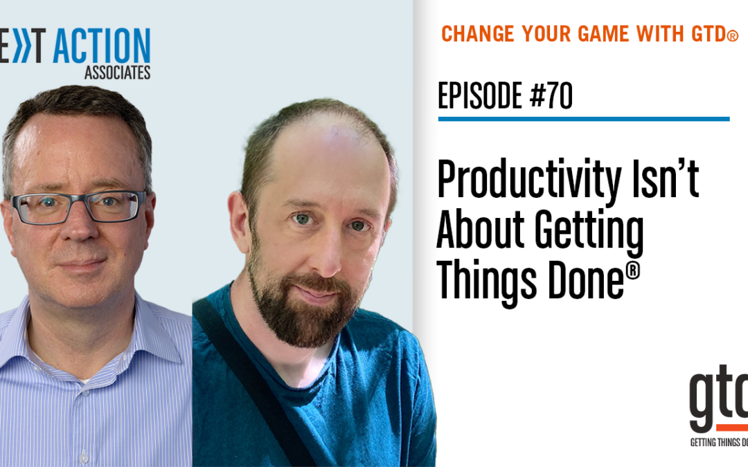 Productivity Isn’t About Getting Things Done (Video Podcast) Ep. 70